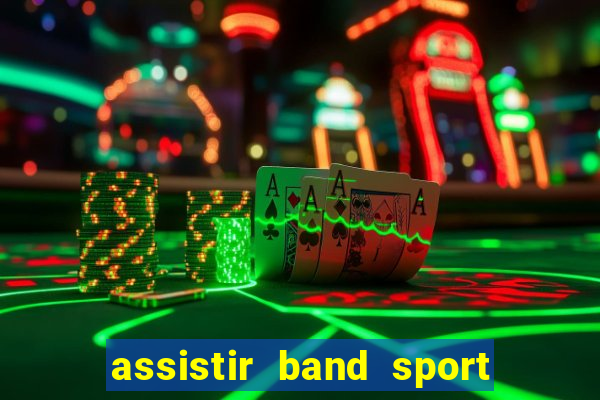 assistir band sport ao vivo